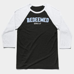 Redeemed Ephesians 1:7 Baseball T-Shirt